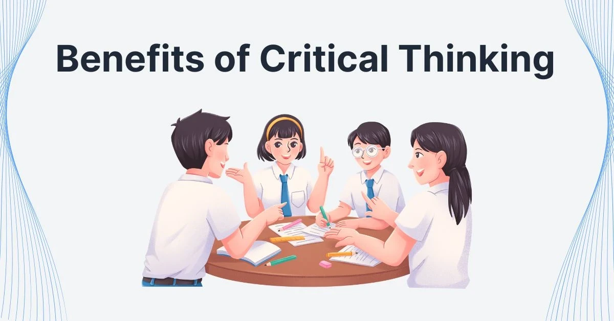 Benefits of critical thinking skills for students