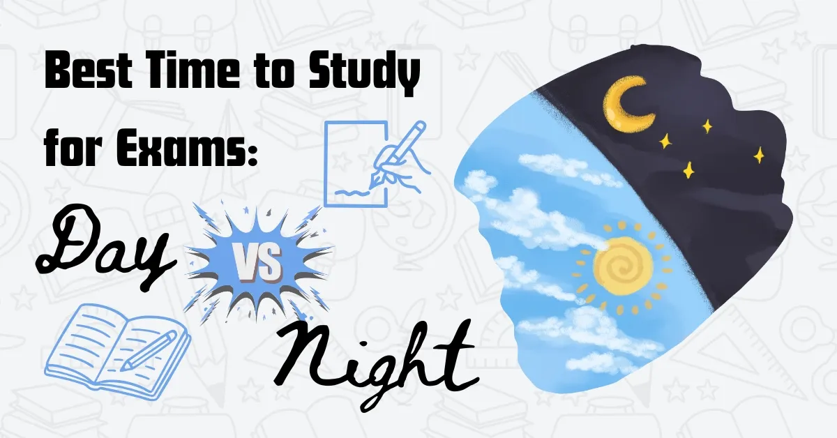 Best time to study for exams day or night comparison showing daytime and nighttime study benefits